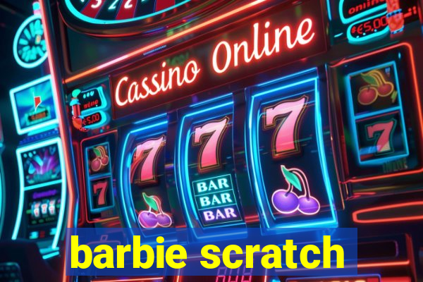 barbie scratch